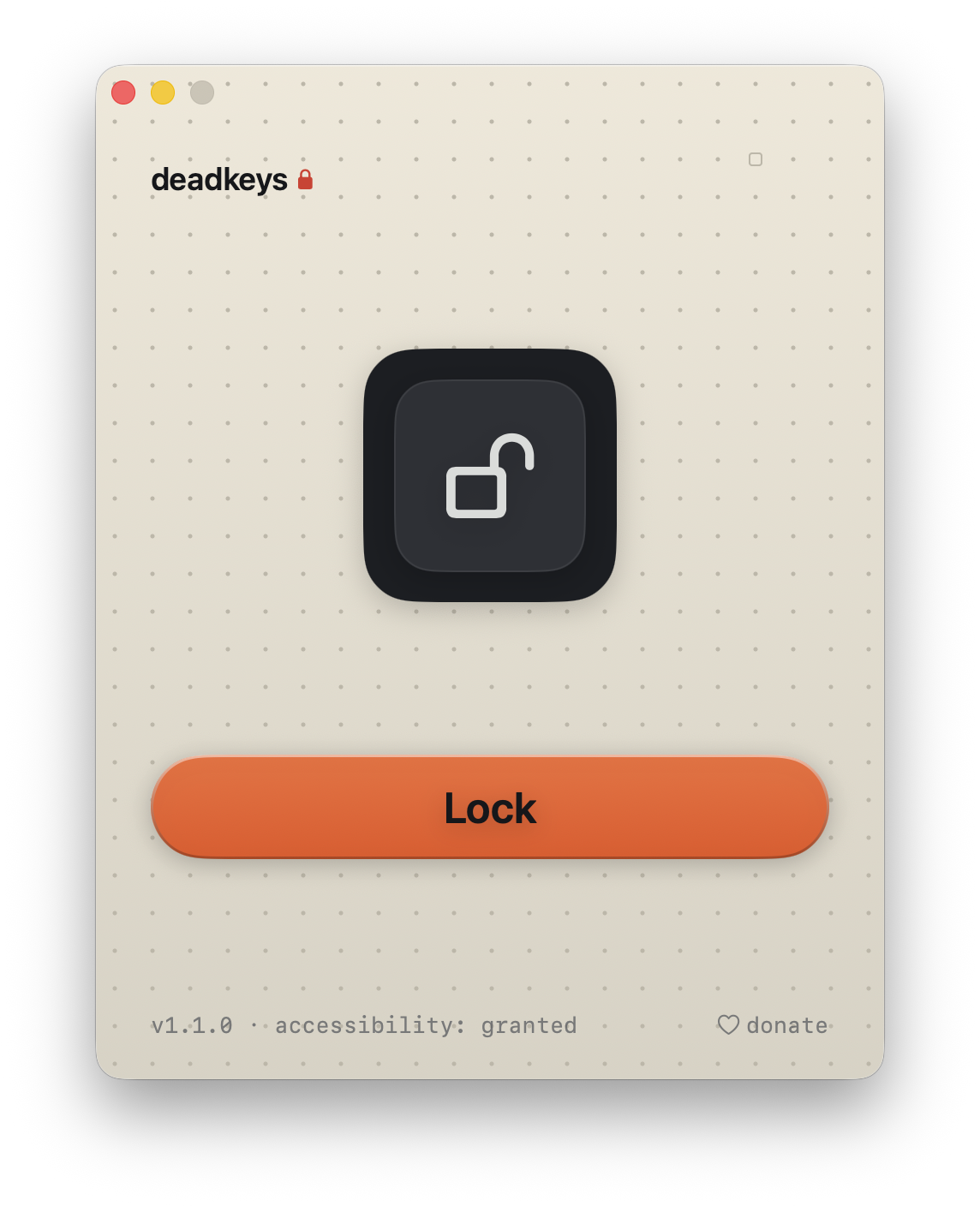 The deadkeys app window in its unlocked state: a light macOS window with the deadkeys wordmark, an open padlock icon at its centre, a large hazard-orange Lock button, and a footer reading v1.1.0, accessibility granted.